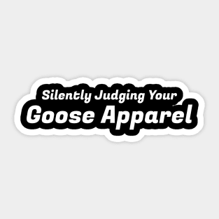 Silently Judging Your Goose Apparel Sticker